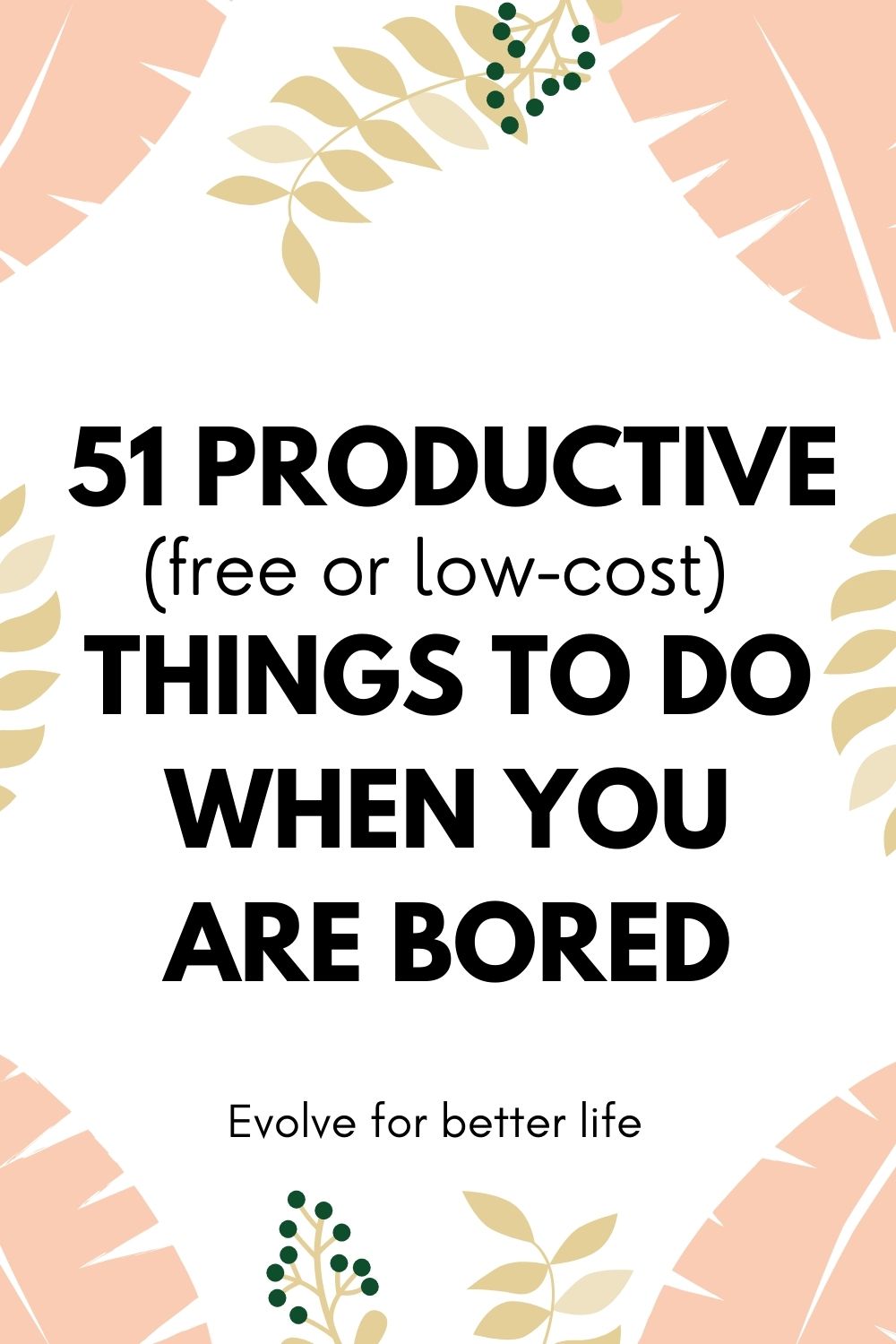 How to spend time productively when you are bored? - Evolve for better life